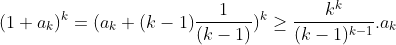 imo 2012  Gif.latex?(1&plus;a_{k})^k=(a_{k}&plus;(k-1)\frac{1}{(k-1)})^{k}\geq{\frac{k^k}{(k-1)^{k-1}}